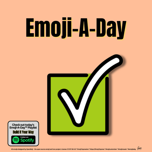 Emoij-A-Day theme with Check Mark Button emoji and Build It Your Way Spotify Playlist