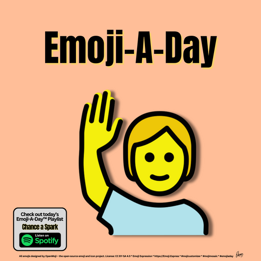 Emoij-A-Day theme with Person Raising Hand emoji and Chance a Spark Spotify Playlist