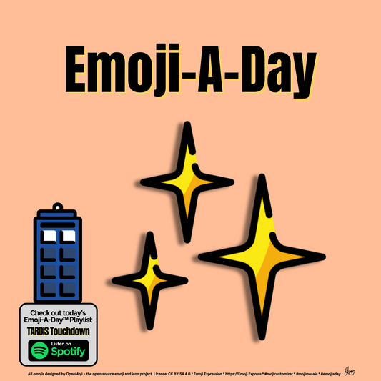 Emoij-A-Day theme with Sparkles emoji and Open Moji Tardis emoji and Tardis Touchdown Spotify Playlist