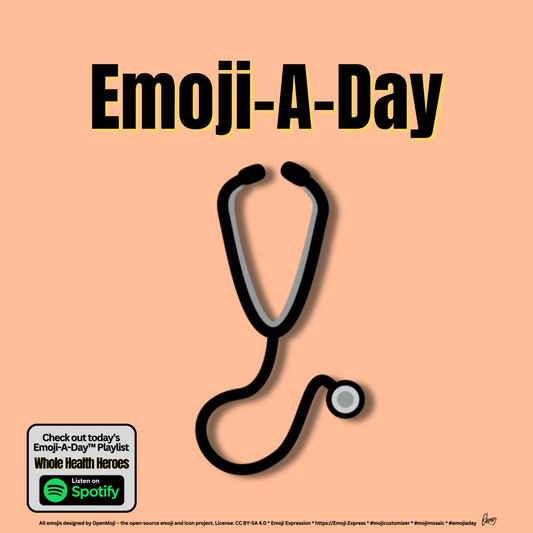 Emoij-A-Day theme with Stethoscope emoji and Whole Health Heroes Spotify Playlist