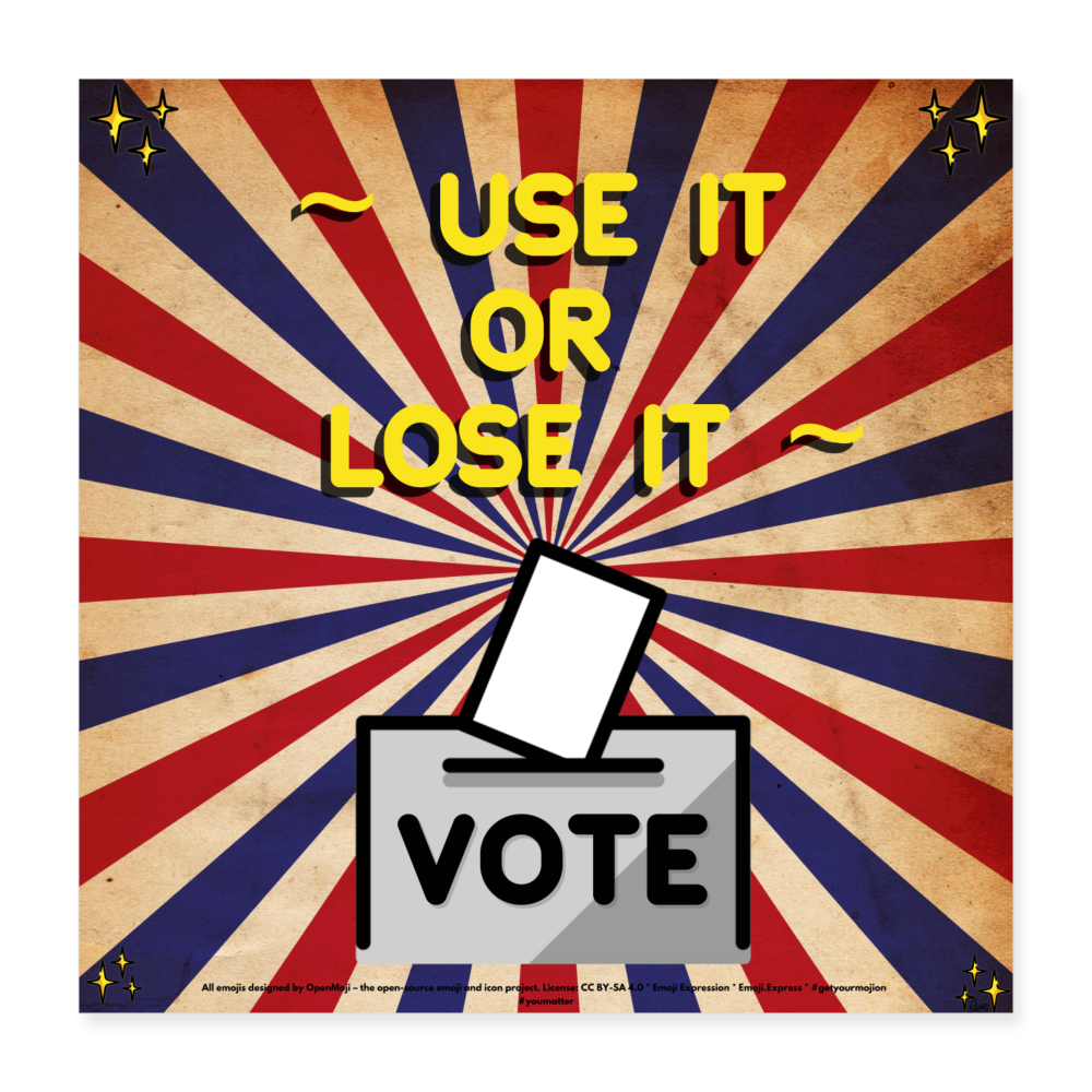 Emoji Expression: Use It or Lose It Ballot Box with Ballot VOTE Poster 16x16 - Emoji.Express - white